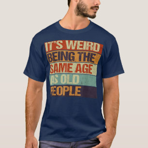 Alter und Jugend, das seltsame Alter ist das gleic T-Shirt