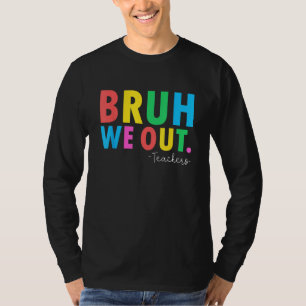 Alter wir sind raus Lehrer Sommer letzter Schultag T-Shirt