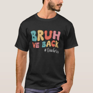 Alter, wir sind zurück Lehrer Lustige Rückkehr zur T-Shirt