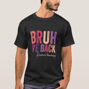 Alter, wir sind zurück Wissenschaftslehrer Ende de T-Shirt