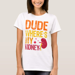 Alter, wo ist meine Nierentransplantation Nephrolo T-Shirt