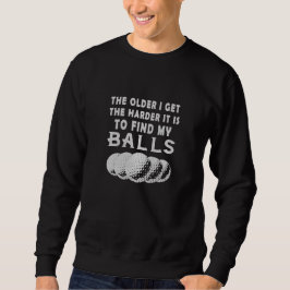 Ältere bekomme ich" Fun Golf Quote Stickerei Besticktes Sweatshirt