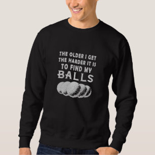Ältere bekomme ich" Fun Golf Quote Stickerei Besticktes Sweatshirt