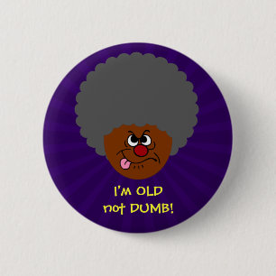 Ältere Erwachsene Ich bin alt nicht STUPID Senior Button