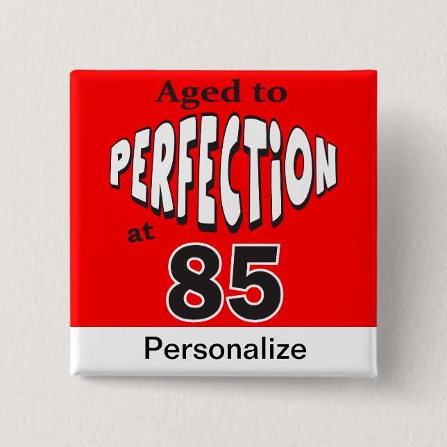 Altern Sie zur Perfektion bei 85% pipe% 85. Button (Vorderseite)