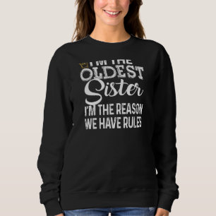 Älteste Schwester ich bin der Grund, dass wir Rege Sweatshirt