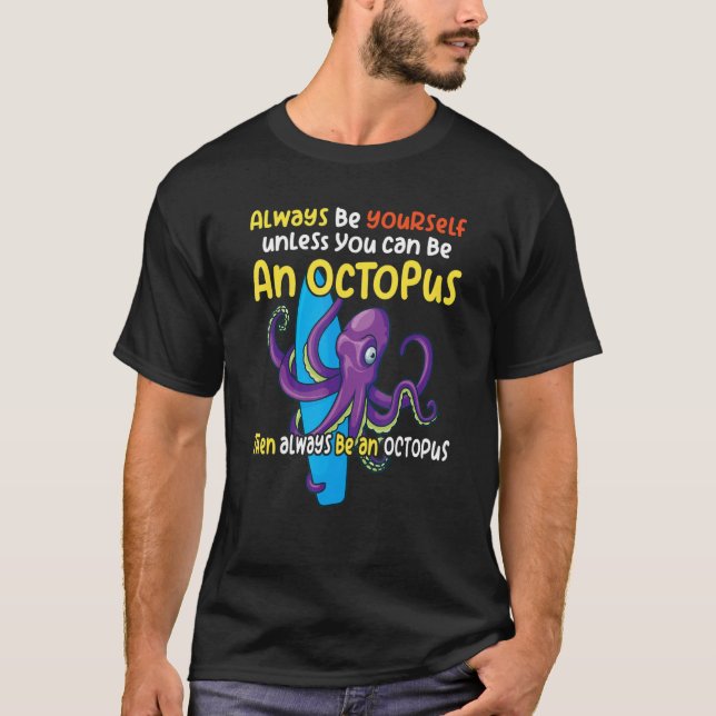 always be a  octopus oceanic creature  saying 1 T-Shirt (Vorderseite)