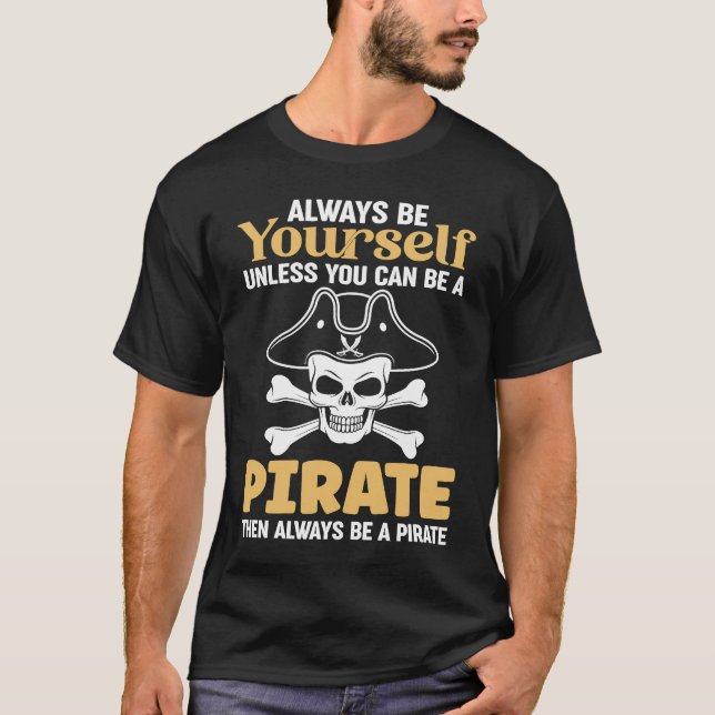 Always Be A Pirate Crossbones Pirates T-Shirt (Vorderseite)