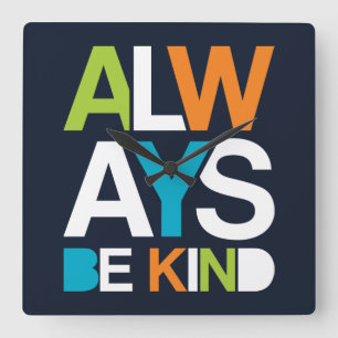 Always Be Kind Quadratische Wanduhr