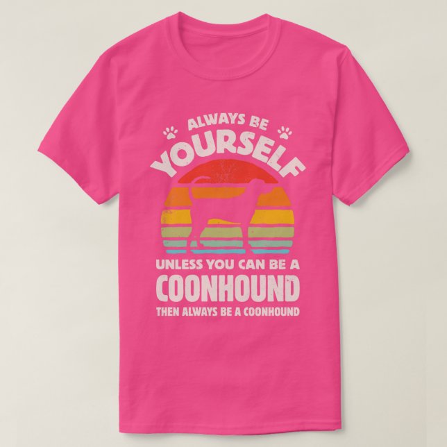 Always Be Yourself Coonhound for Men Women Boys Gi T-Shirt (Design vorne)