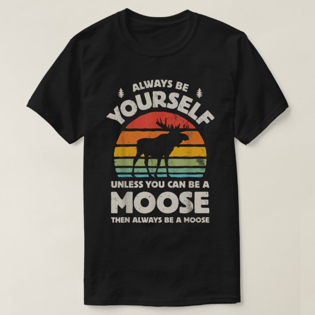 Always Be Yourself Funny Moose Retro Design T-Shirt (Design vorne)