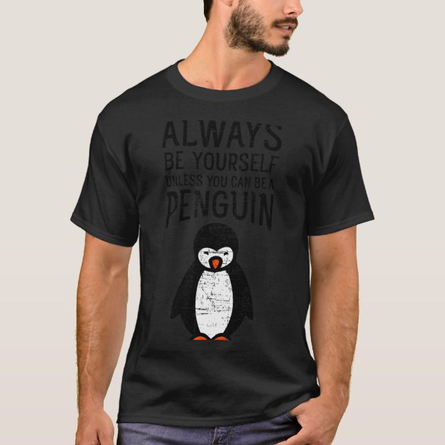 Always Be Yourself Funny Penguin Quote Design  T-Shirt (Vorderseite)