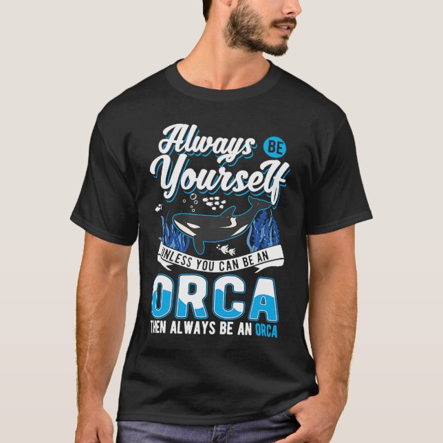 Always Be Yourself Orca Whale T-Shirt (Vorderseite)