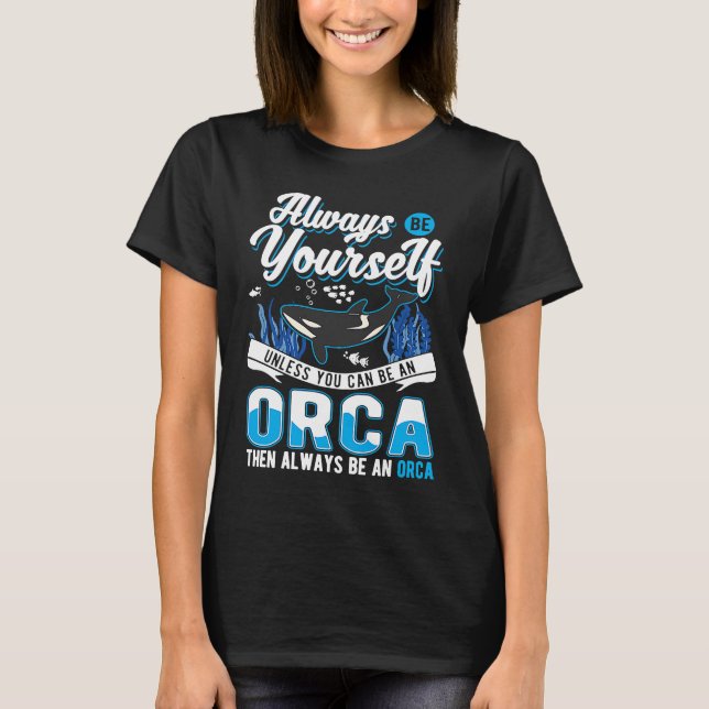Always Be Yourself Orca Whale T-Shirt (Vorderseite)