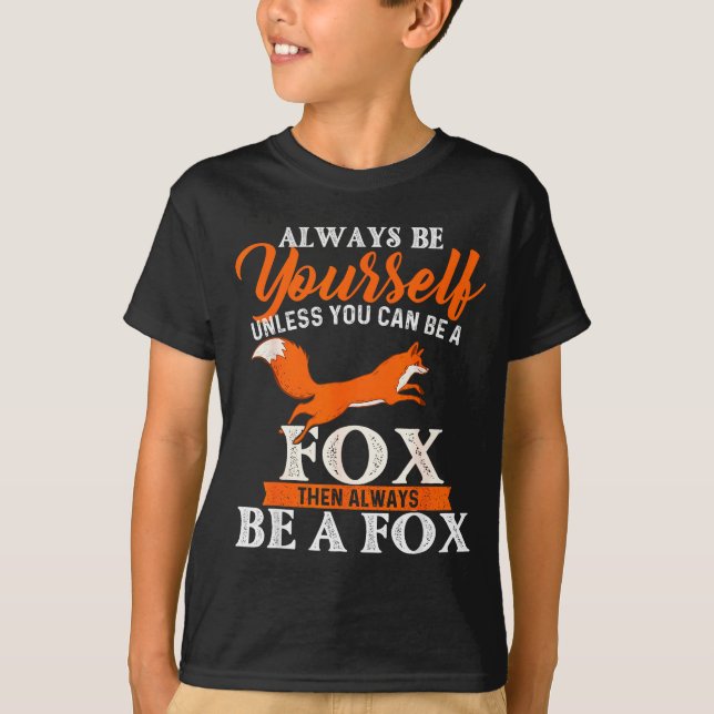 Always Be Yourself Unless You Can Be A Fox - Fox L T-Shirt (Vorderseite)