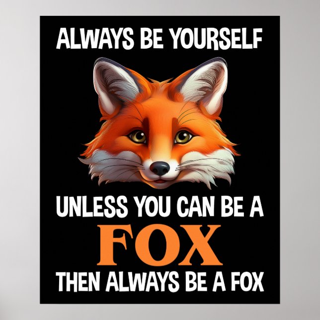 Always Be Yourself Unless You Can Be A Fox Poster (Vorne)