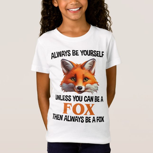 Always Be Yourself Unless You Can Be A Fox T-Shirt (Vorderseite)