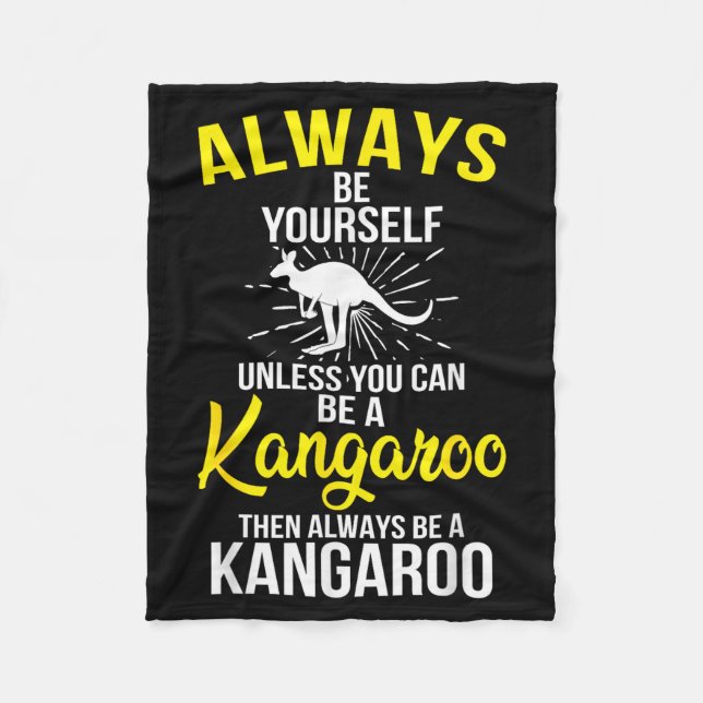 Always Be Yourself Unless You Can Be A Kangaroo  Fleecedecke (Vorderseite)