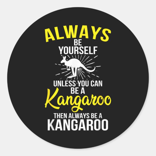 Always Be Yourself Unless You Can Be A Kangaroo  Runder Aufkleber (Vorderseite)