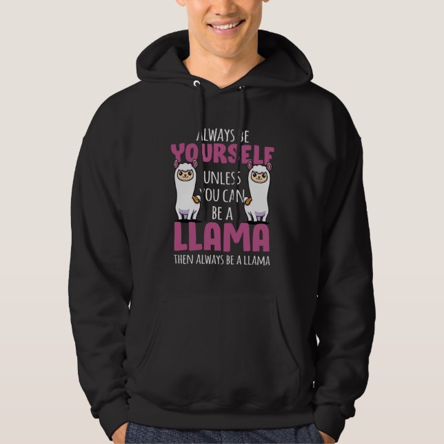 Always Be Yourself Unless You Can Be A Llama  Cute Hoodie (Vorderseite)