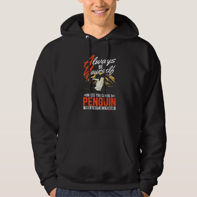 Always be yourself Unless you can be a Penguin  Hoodie (Vorderseite)