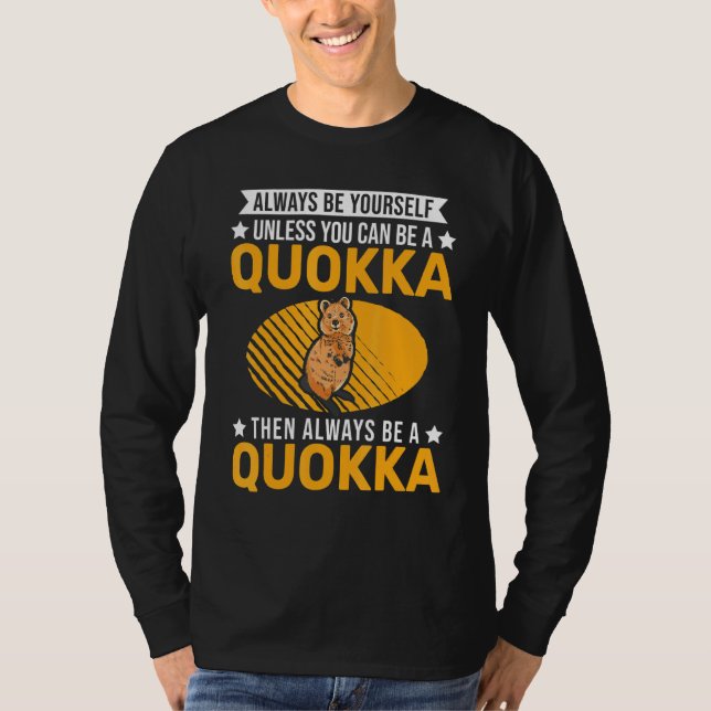 Always Be Yourself Unless You Can Be A Quokka T-Shirt (Vorderseite)