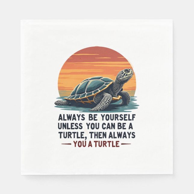 Always Be Yourself Unless You Can Be A Turtle, Fun Serviette (Vorderseite)