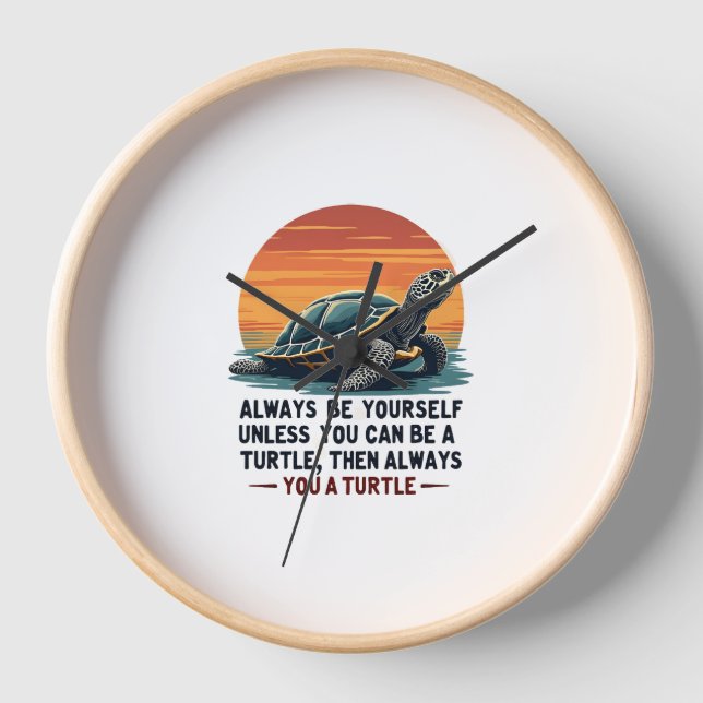 Always Be Yourself Unless You Can Be A Turtle, Fun Uhr (Vorderseite)