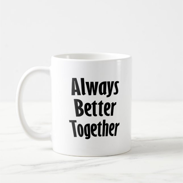 Always Better Together Timeless Classic  Kaffeetasse (Links)