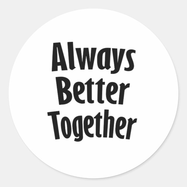 Always Better Together Timeless Classic  Runder Aufkleber (Vorderseite)