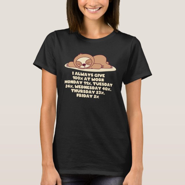 Always Give 100 Percent at Work Sloth WFH Lazy T-Shirt (Vorderseite)
