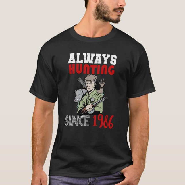 Always hunting since 1986 T-Shirt (Vorderseite)