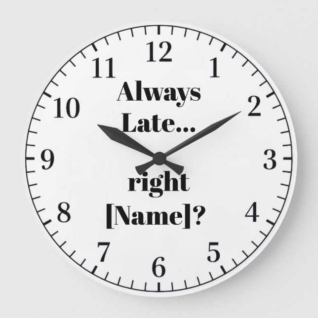 Always Late Personalized Wall Clock – Funny Custom Große Wanduhr (Vorderseite)