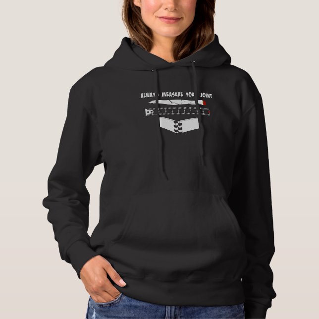 Always measure your joint Funny Weed Construction  Hoodie (Vorderseite)