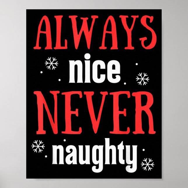Always Nice Never Naughty Funny Merry Christmas  Poster (Vorne)