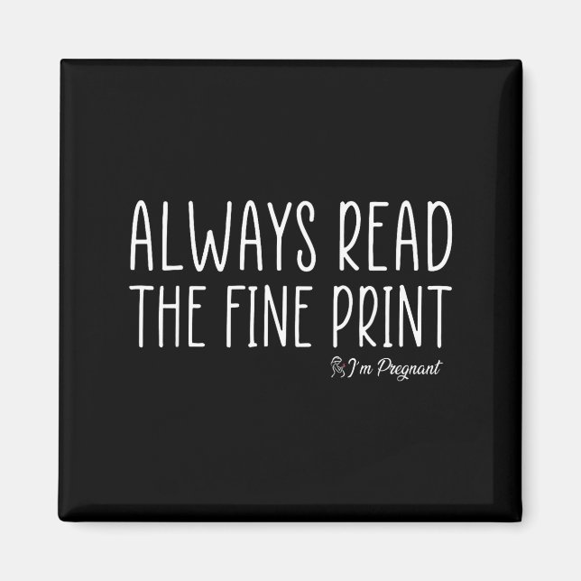 Always Read The Fine Print I'm Pregnant Pregnancy  Magnet (Vorne)