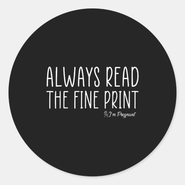Always Read The Fine Print I'm Pregnant Pregnancy  Runder Aufkleber (Vorderseite)
