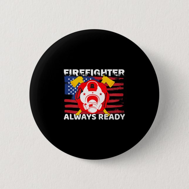 Always Ready Firefighter Gift Proud Fireman Quotes Button (Vorderseite)