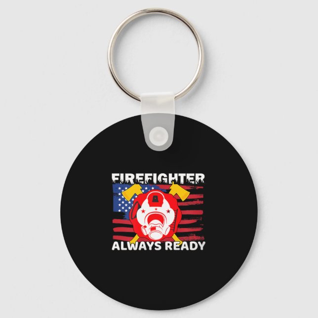 Always Ready Firefighter Gift Proud Fireman Quotes Schlüsselanhänger (Vorderseite)