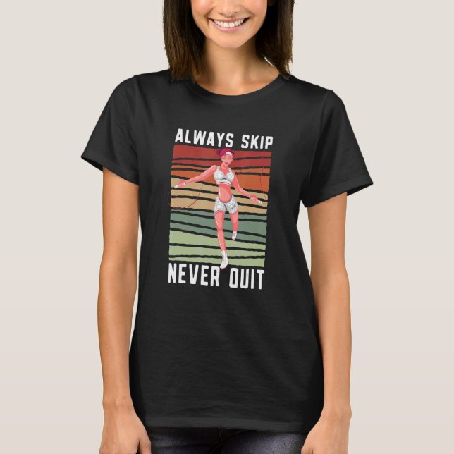 Always Skip Dont Quit Retro Skipping Rope Jumping  T-Shirt (Vorderseite)