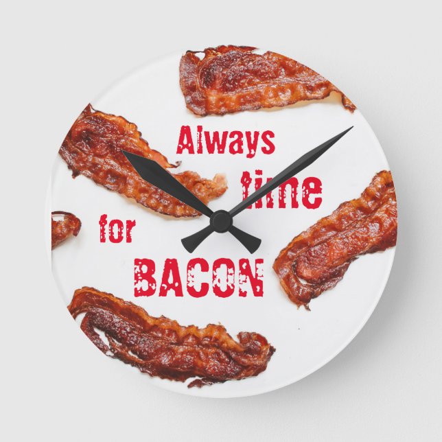 Always Time for Bacon Lover Delicious Runde Wanduhr (Vorderseite)