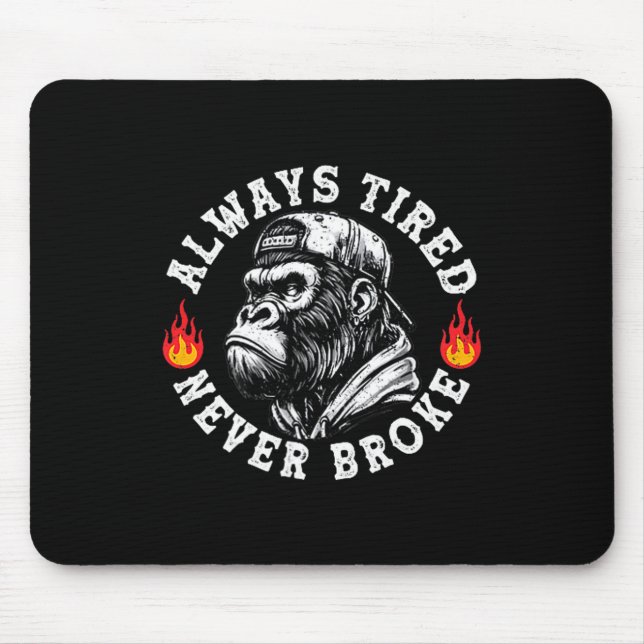 Always Tired Never Broke Funny Monkey (2 Sided)  Mousepad (Vorne)