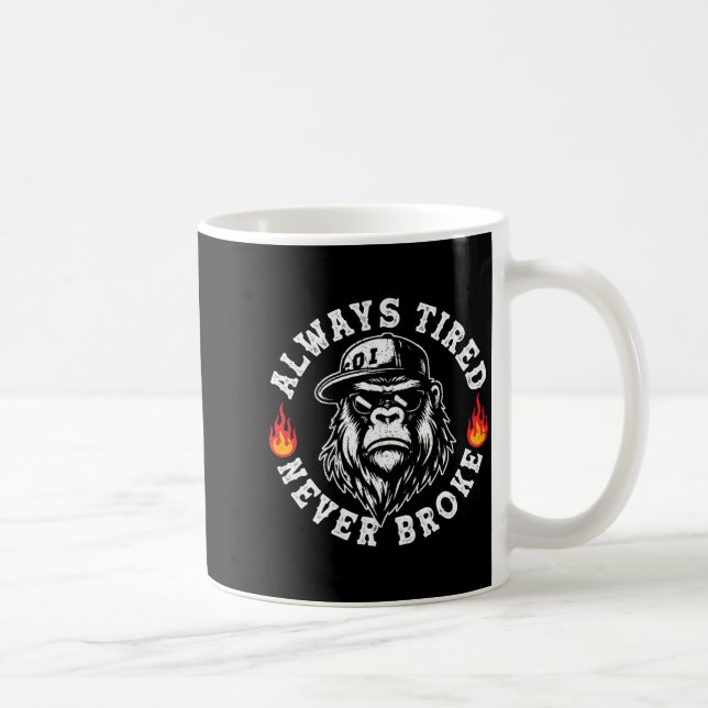 Always Tired Never Broke Funny Monkey (on Back)  Kaffeetasse (Rechts)