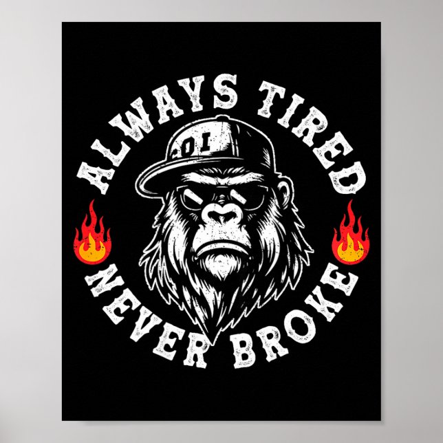 Always Tired Never Broke Funny Monkey (on Back)  Poster (Vorne)