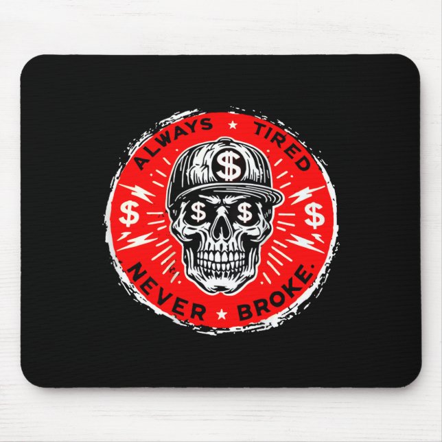 Always Tired Never Broke Funny Skull (on Back)  Mousepad (Vorne)