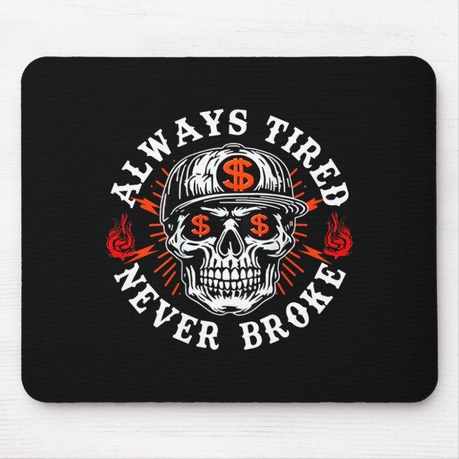 Always Tired Never Broke Funny Skull (on Back)  Mousepad (Vorne)