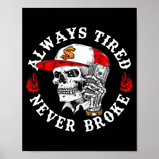 Always Tired Never Broke Funny Skull (on Back)  Poster (Vorne)
