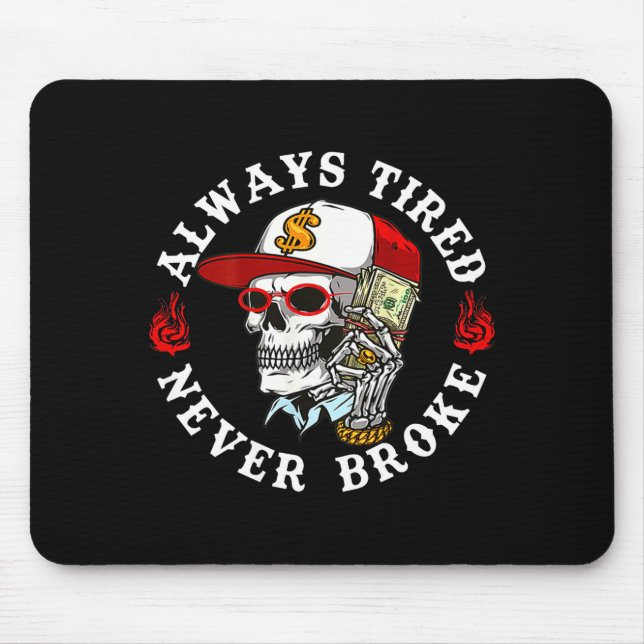 Always Tired Never Broke Skull (on Back)  Mousepad (Vorne)