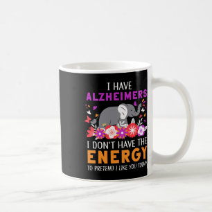 Alzheimerheimers habe ich nicht die Energie Brai Kaffeetasse