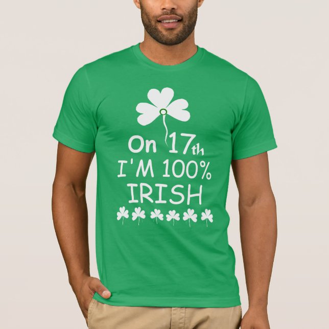 "Am 17. bin ich zu 100 % irisch" T-Shirt (Vorderseite)